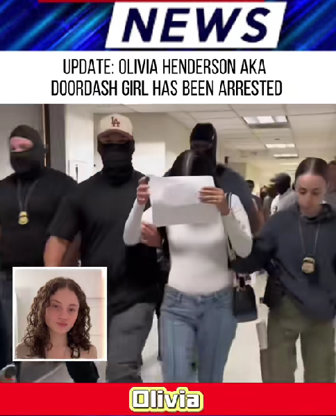 “Viral ‘DoorDash Girl’ Olivia Henderson Taken Into Custody — Shocking New Details Emerge”