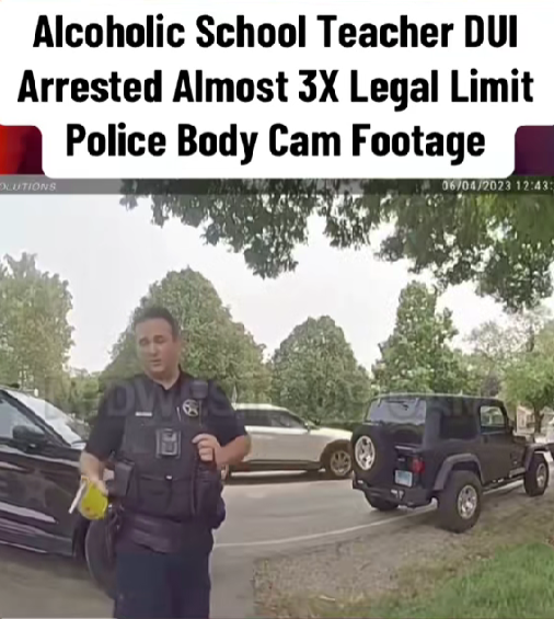 “Teacher Busted at Nearly 3X the Legal Limit — Bodycam Captures the Shocking Traffic Stop ”