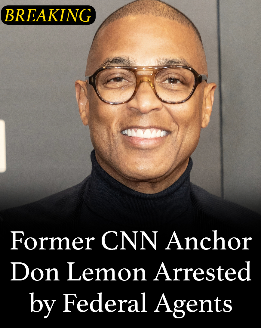 Former CNN anchor Don Lemon arrested by federal agents!